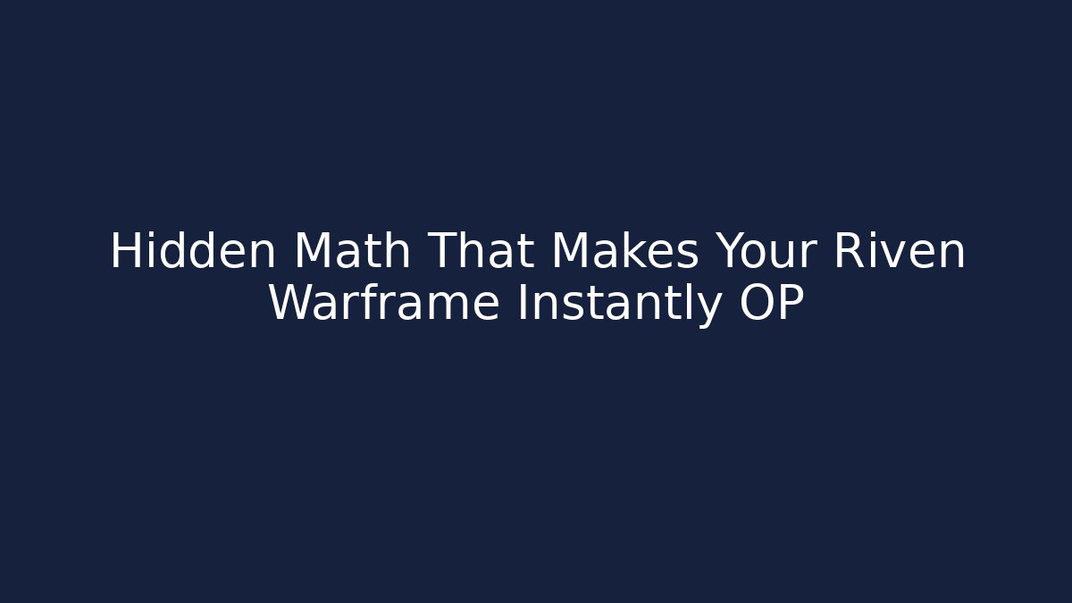 Hidden Math That Makes Your Riven Warframe Instantly OP