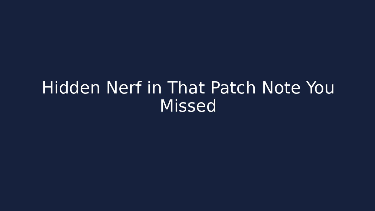 Hidden Nerf in That Patch Note You Missed