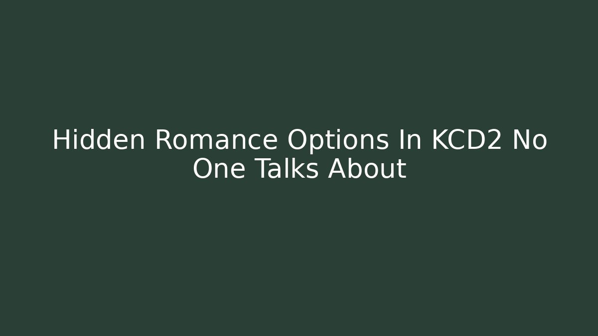 Hidden Romance Options In KCD2 No One Talks About