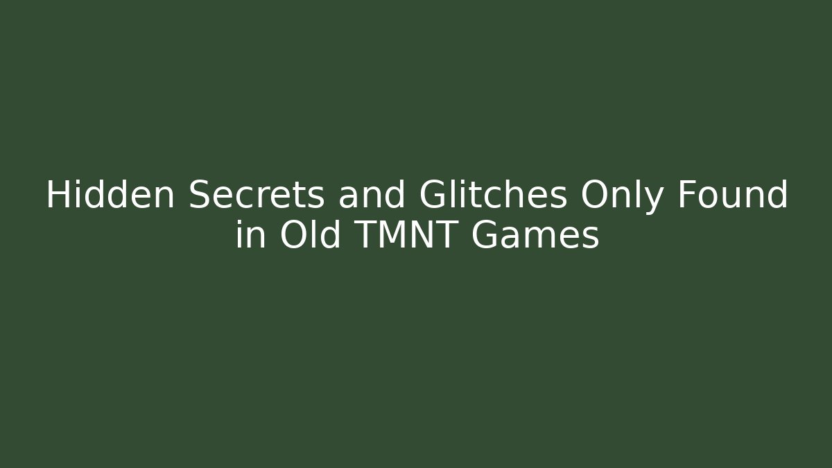 Hidden Secrets and Glitches Only Found in Old TMNT Games - Celivion