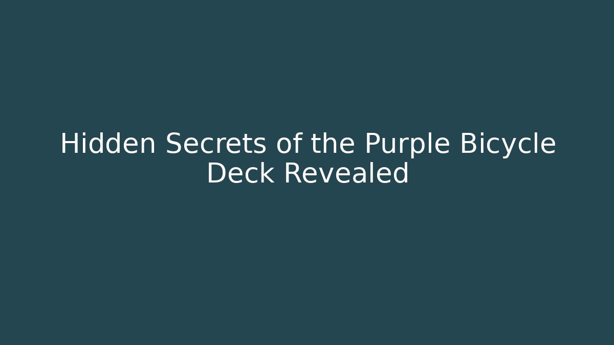 Hidden Secrets of the Purple Bicycle Deck Revealed