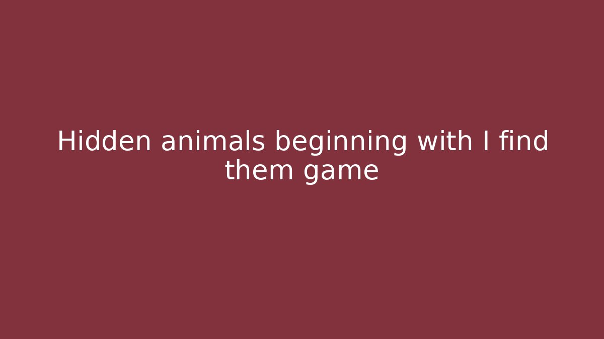 Hidden animals beginning with I find them game