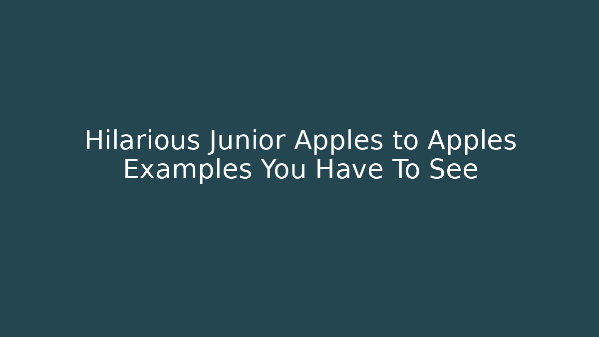 Hilarious Junior Apples to Apples Examples You Have To See