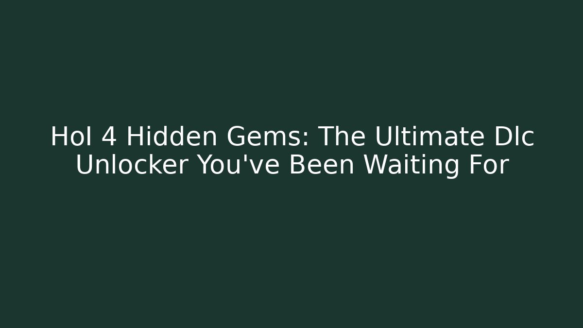HoI 4 Hidden Gems: The Ultimate Dlc Unlocker You've Been Waiting For