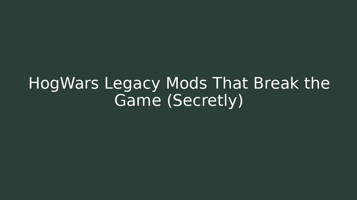 HogWars Legacy Mods That Break the Game (Secretly) - Celivion