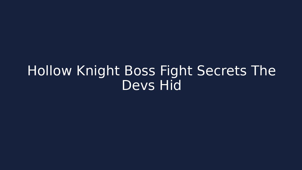 Hollow Knight Boss Fight Secrets The Devs Hid - Celivion
