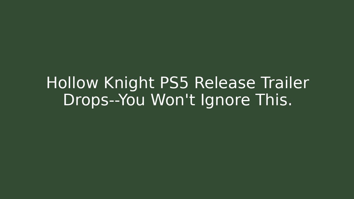Hollow Knight PS5 Release Trailer Drops—You Won't Ignore This.