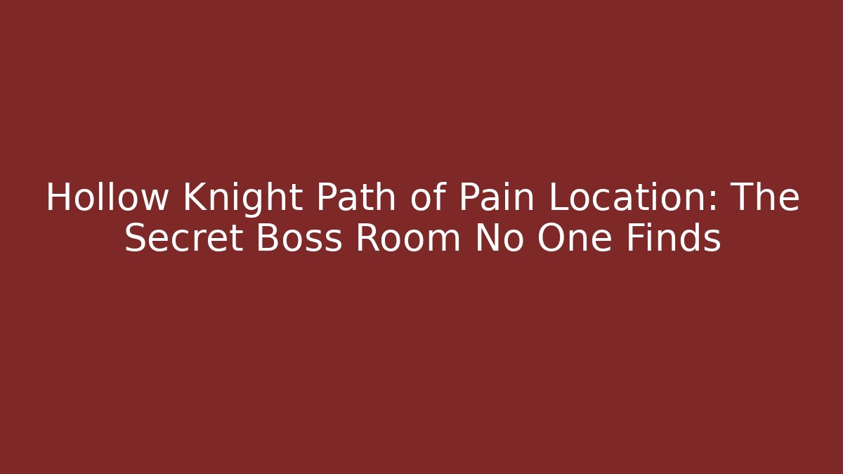 Hollow Knight Path of Pain Location: The Secret Boss Room No One Finds