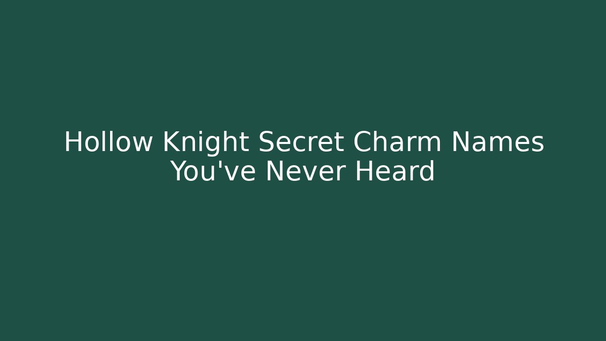 Hollow Knight Secret Charm Names You’ve Never Heard
