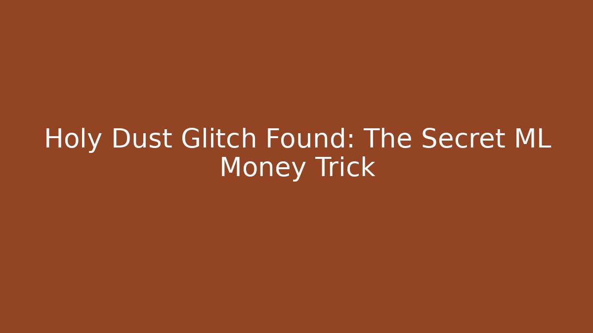 Holy Dust Glitch Found: The Secret ML Money Trick