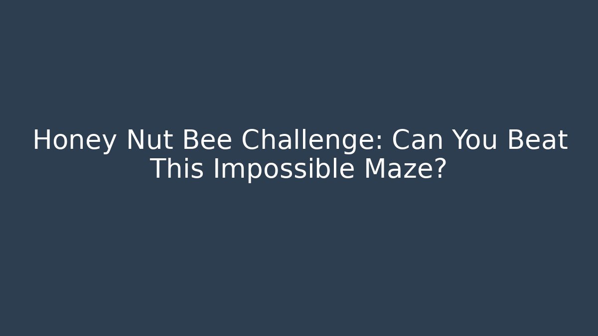 Honey Nut Bee Challenge: Can You Beat This Impossible Maze?