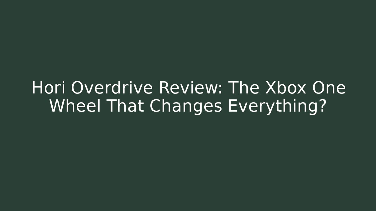 Hori Overdrive Review: The Xbox One Wheel That Changes Everything?