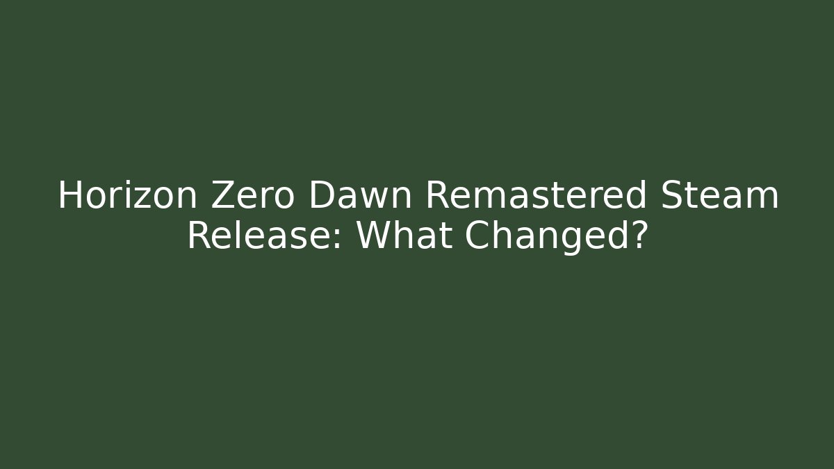 Horizon Zero Dawn Remastered Steam Release: What Changed?
