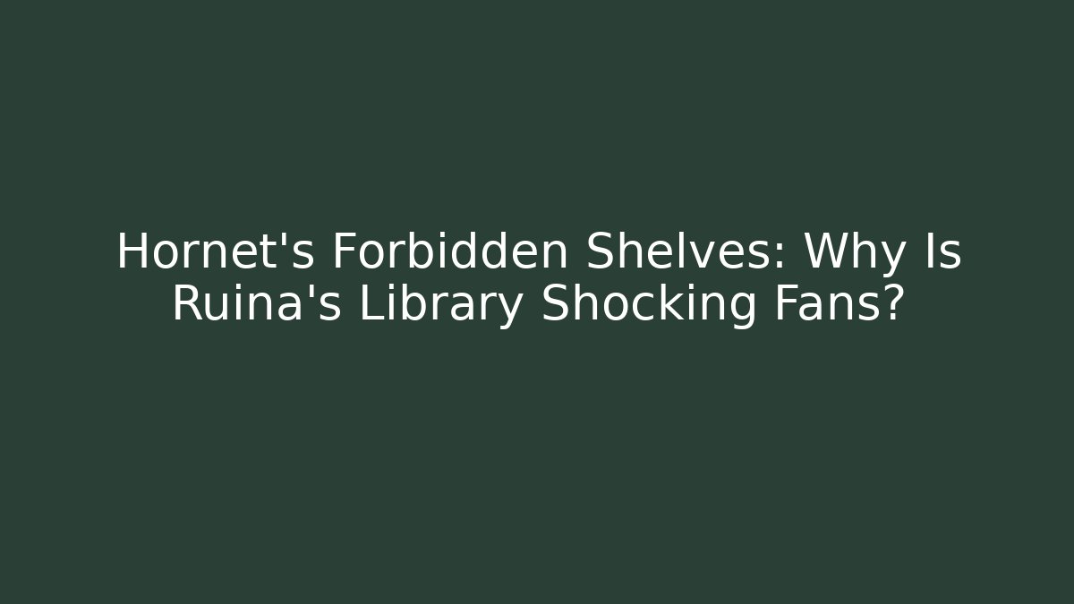 Hornet's Forbidden Shelves: Why Is Ruina's Library Shocking Fans?