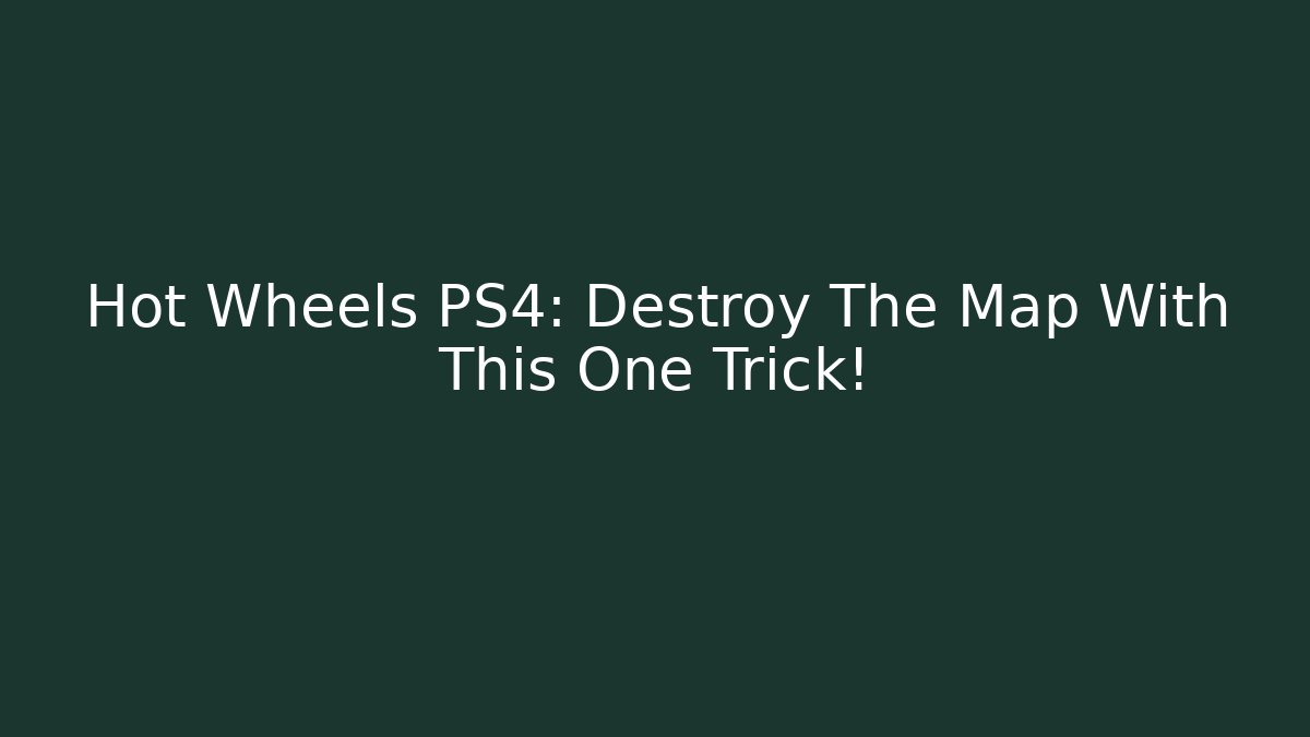 Hot Wheels PS4: Destroy The Map With This One Trick! - Celivion