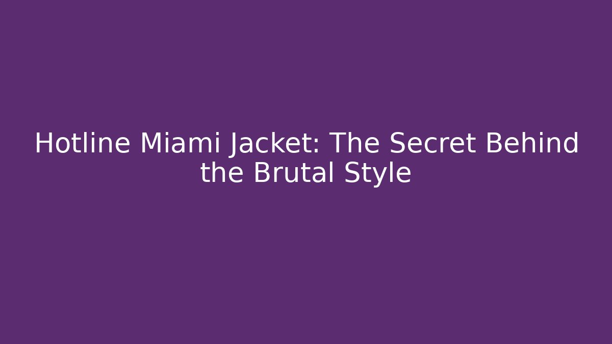 Hotline Miami Jacket: The Secret Behind the Brutal Style