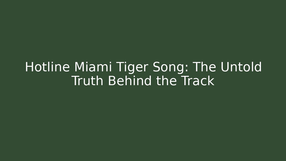 Hotline Miami Tiger Song: The Untold Truth Behind the Track