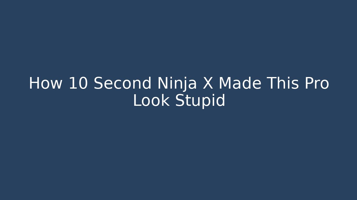 How 10 Second Ninja X Made This Pro Look Stupid