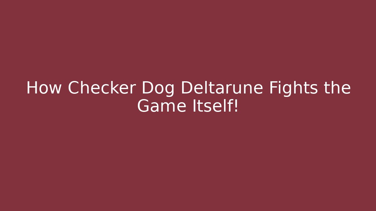 How Checker Dog Deltarune Fights the Game Itself! - Celivion