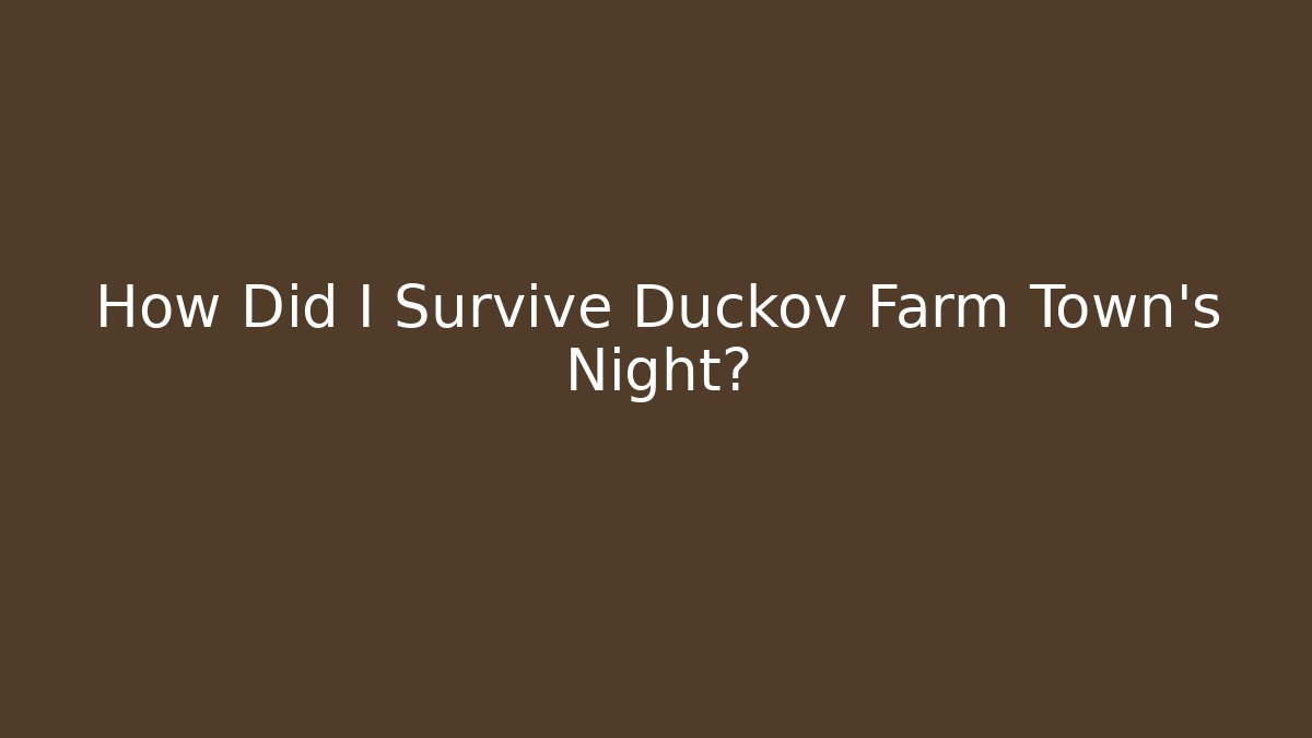 How Did I Survive Duckov Farm Town's Night?