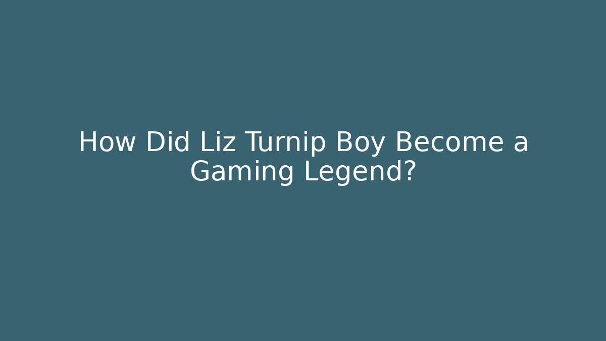 How Did Liz Turnip Boy Become a Gaming Legend?