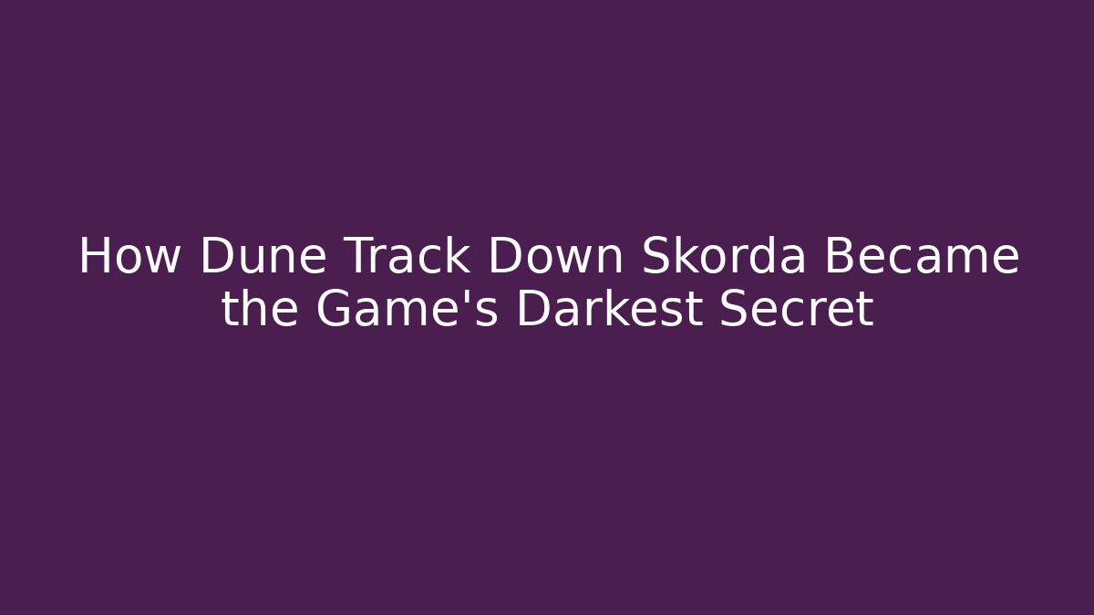 How Dune Track Down Skorda Became the Game's Darkest Secret