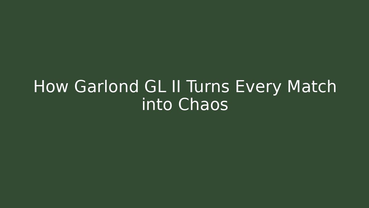 How Garlond GL II Turns Every Match into Chaos