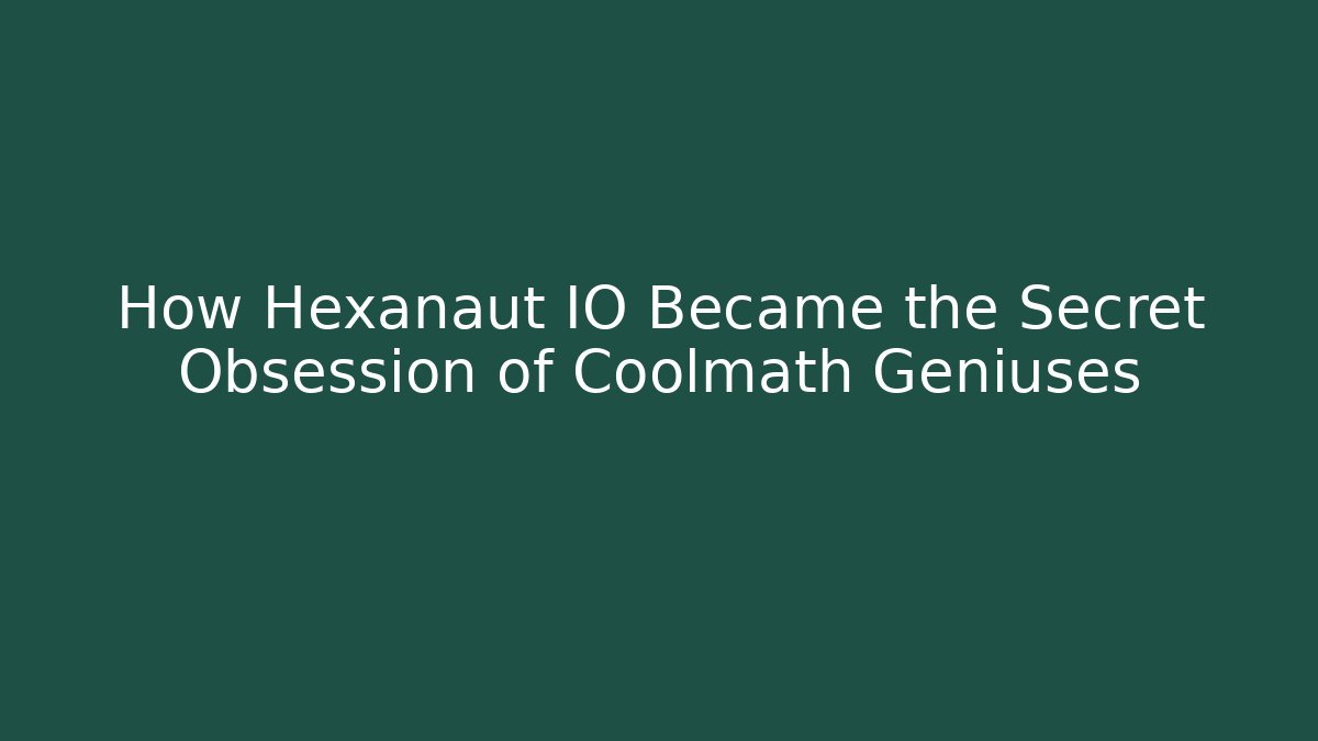 How Hexanaut IO Became the Secret Obsession of Coolmath Geniuses