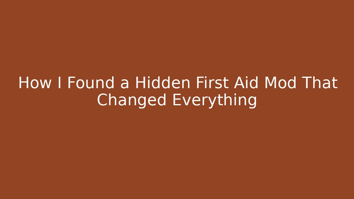 How I Found a Hidden First Aid Mod That Changed Everything