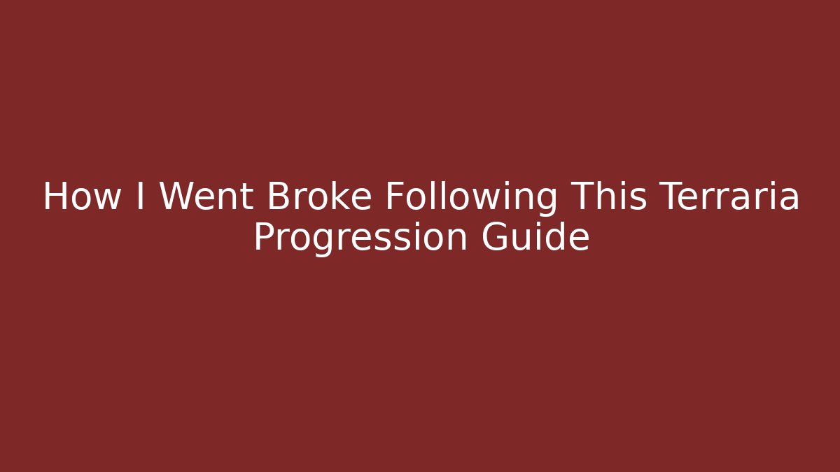 How I Went Broke Following This Terraria Progression Guide