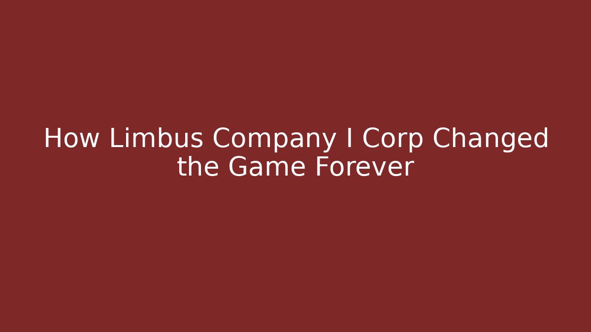 How Limbus Company I Corp Changed the Game Forever