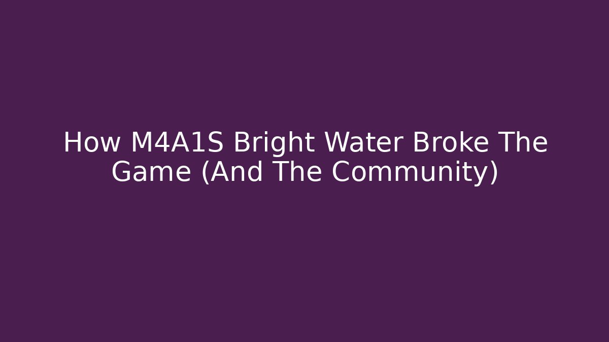 How M4A1S Bright Water Broke The Game (And The Community)