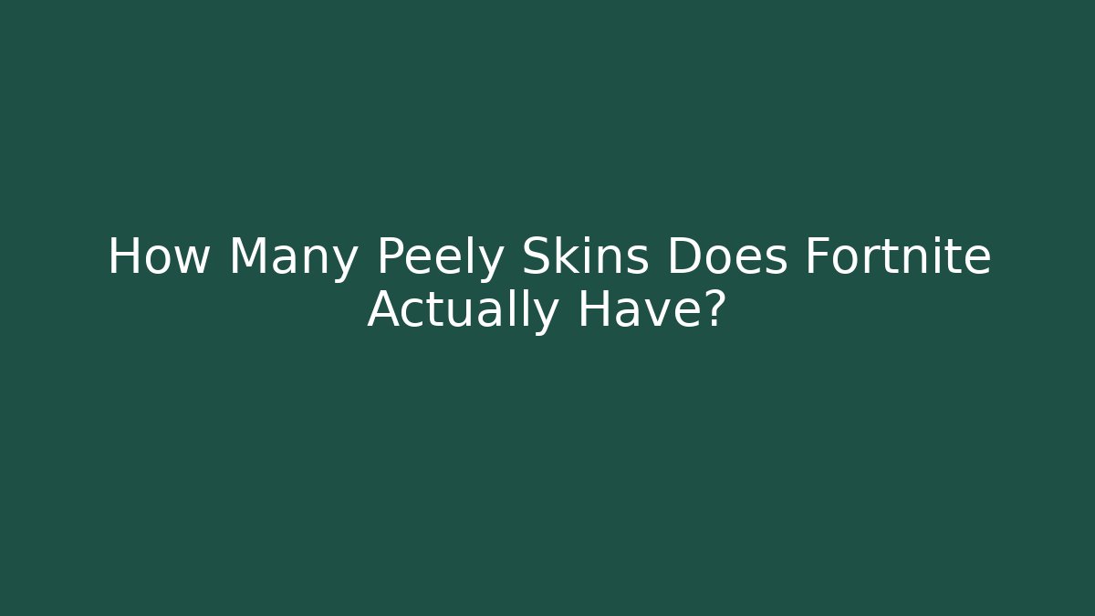 How Many Peely Skins Does Fortnite Actually Have?