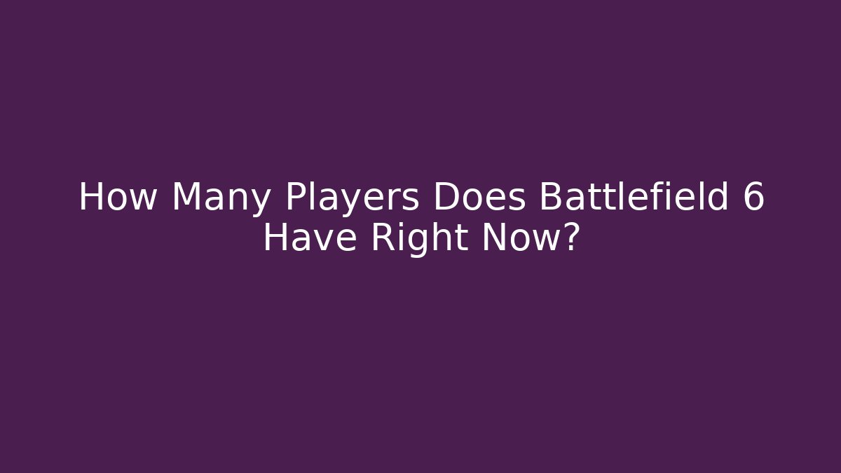 How Many Players Does Battlefield 6 Have Right Now? - Celivion