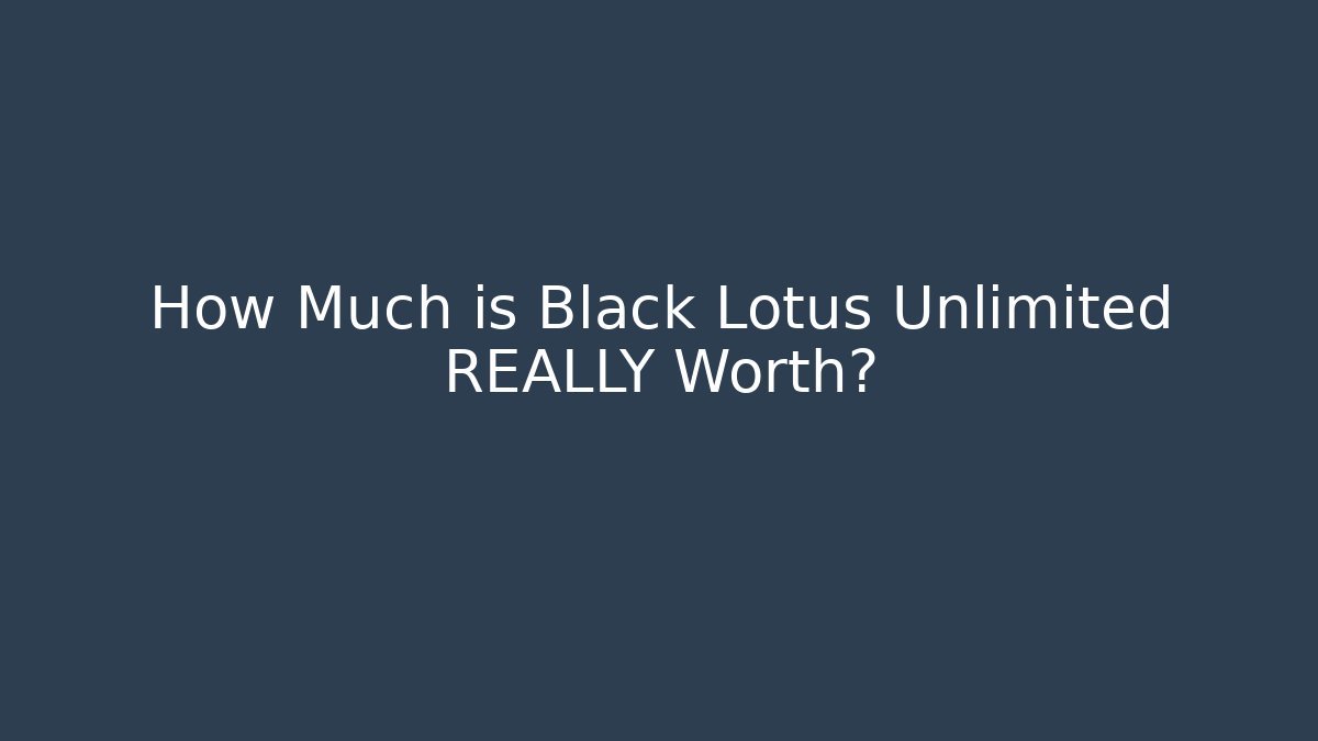 How Much is Black Lotus Unlimited REALLY Worth?