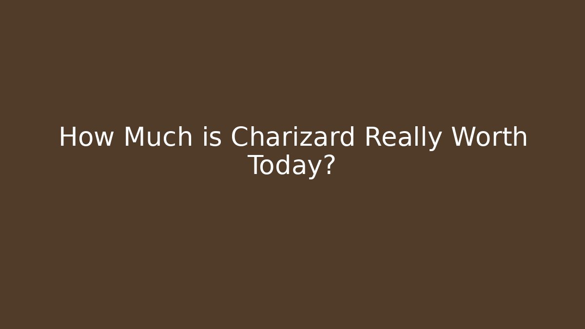How Much is Charizard Really Worth Today? - Celivion