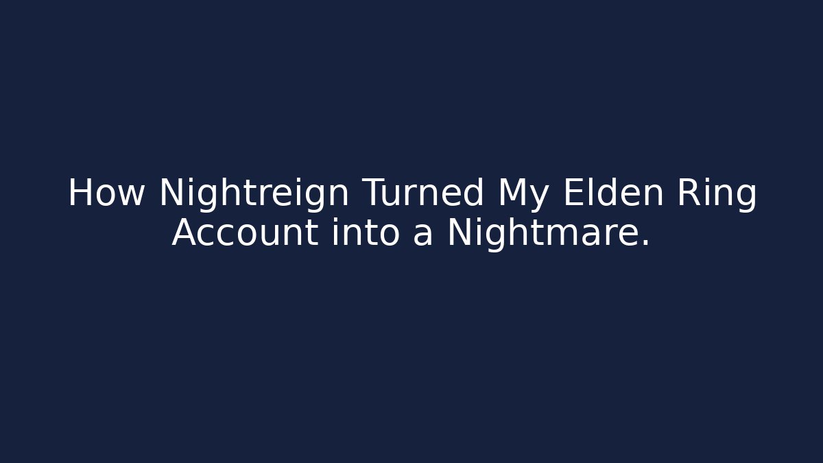 How Nightreign Turned My Elden Ring Account into a Nightmare. - Celivion