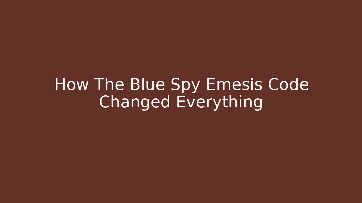 How The Blue Spy Emesis Code Changed Everything - Celivion