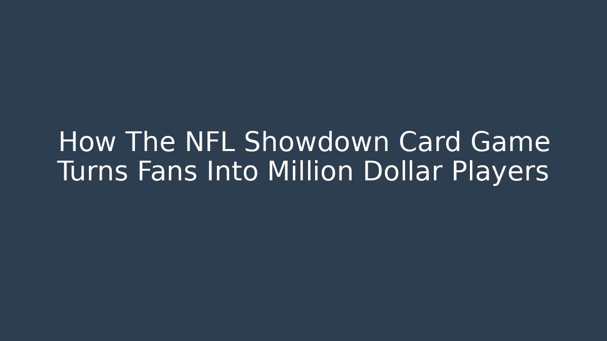How The NFL Showdown Card Game Turns Fans Into Million Dollar Players