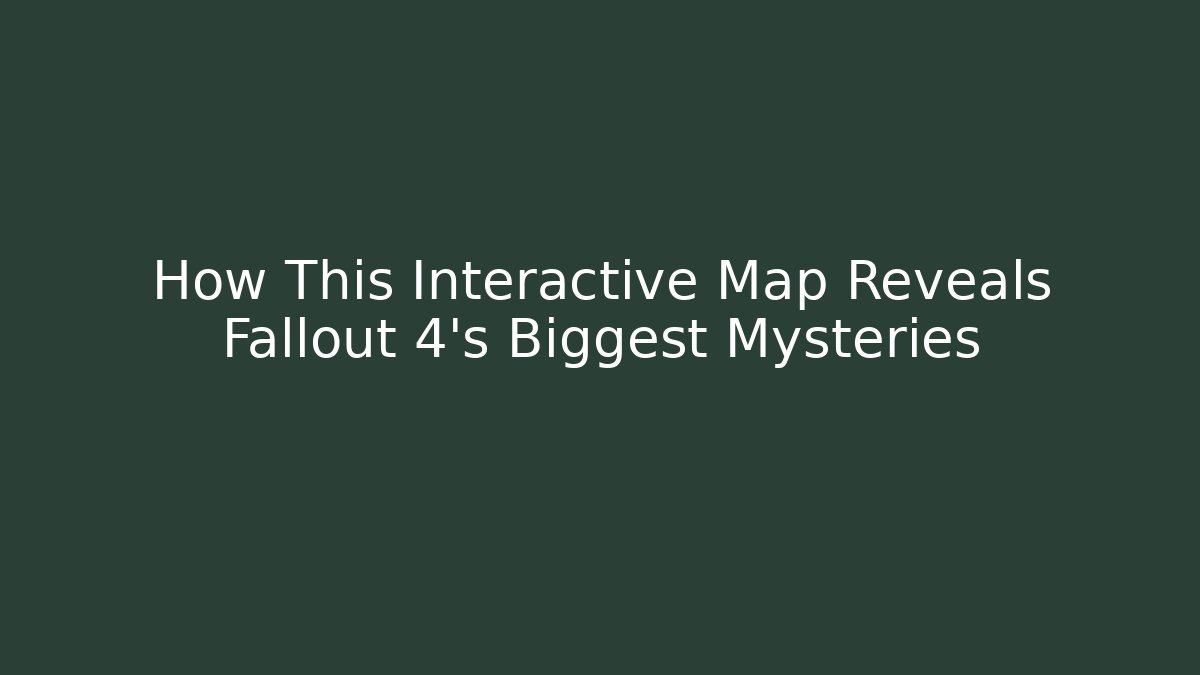 How This Interactive Map Reveals Fallout 4's Biggest Mysteries