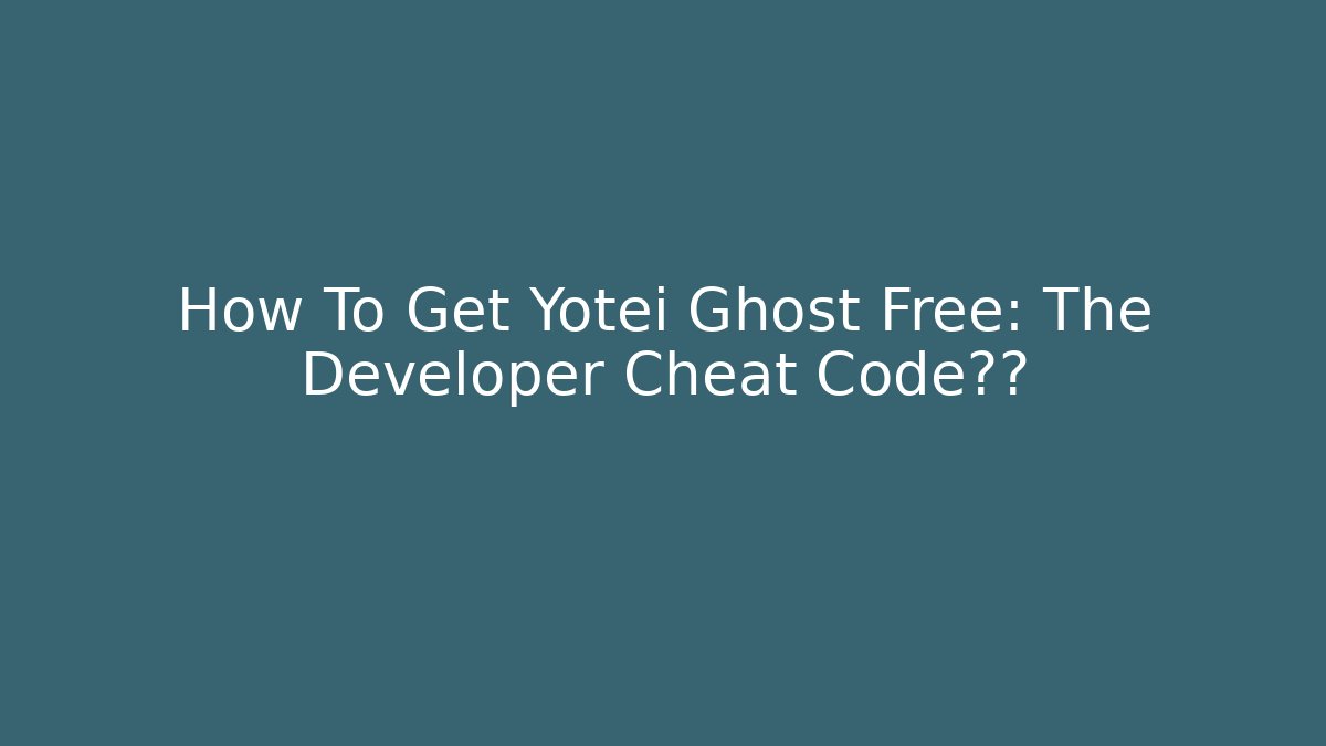 How To Get Yotei Ghost Free: The Developer Cheat Code泄露