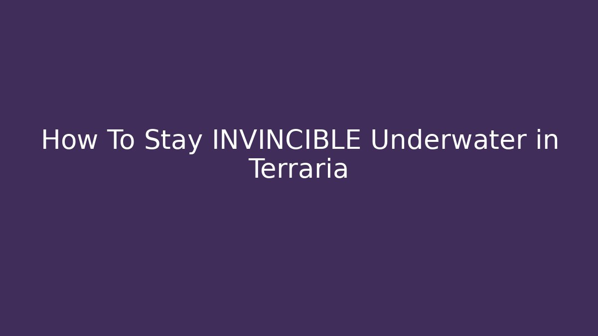 How To Stay INVINCIBLE Underwater in Terraria