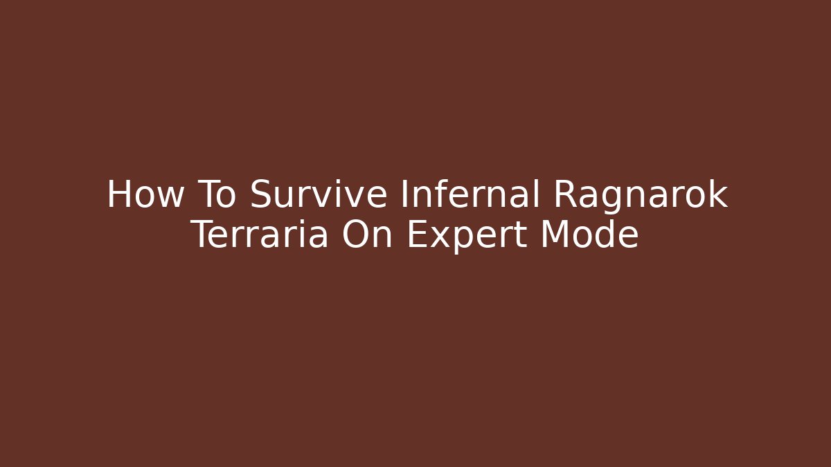How To Survive Infernal Ragnarok Terraria On Expert Mode