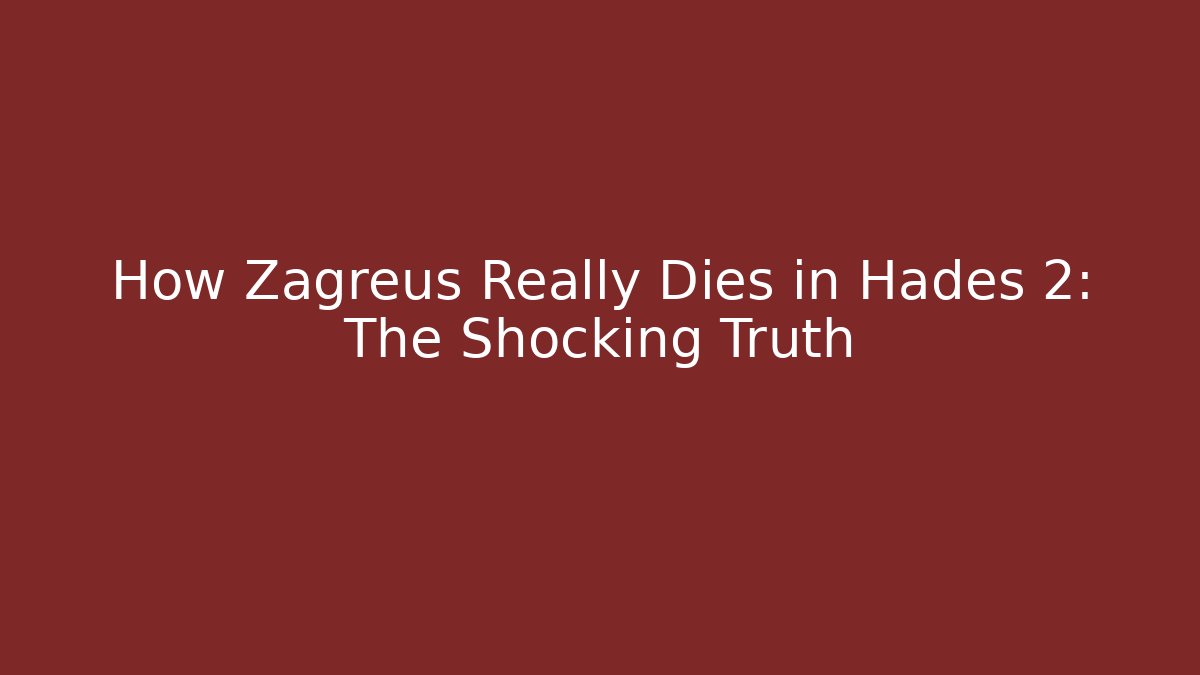 How Zagreus Really Dies in Hades 2: The Shocking Truth