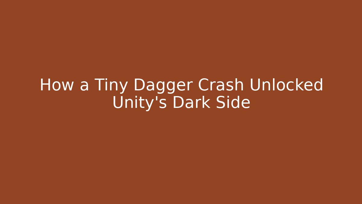 How a Tiny Dagger Crash Unlocked Unity's Dark Side