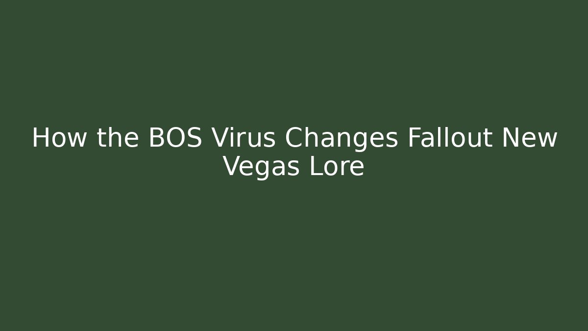 How the BOS Virus Changes Fallout New Vegas Lore
