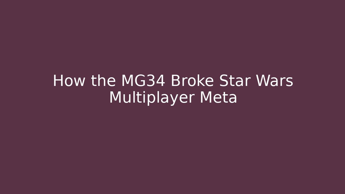 How the MG34 Broke Star Wars Multiplayer Meta