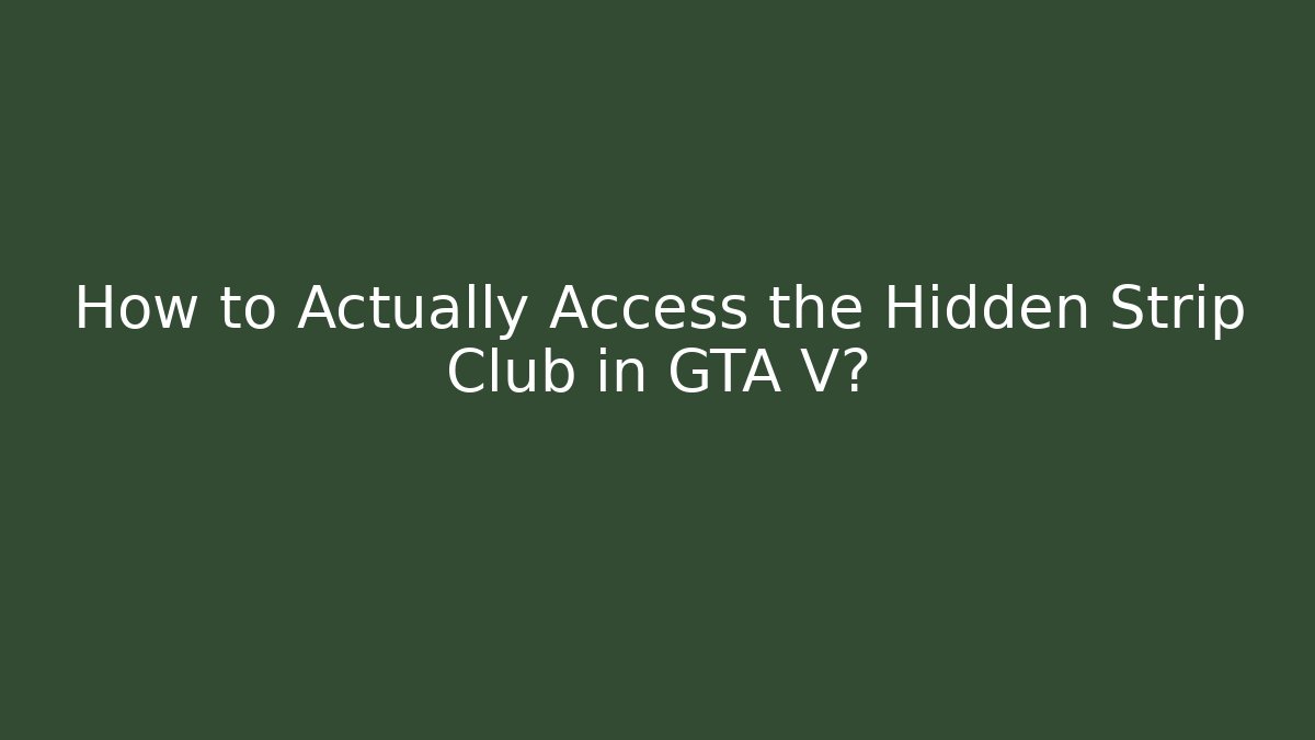 How to Actually Access the Hidden Strip Club in GTA V?