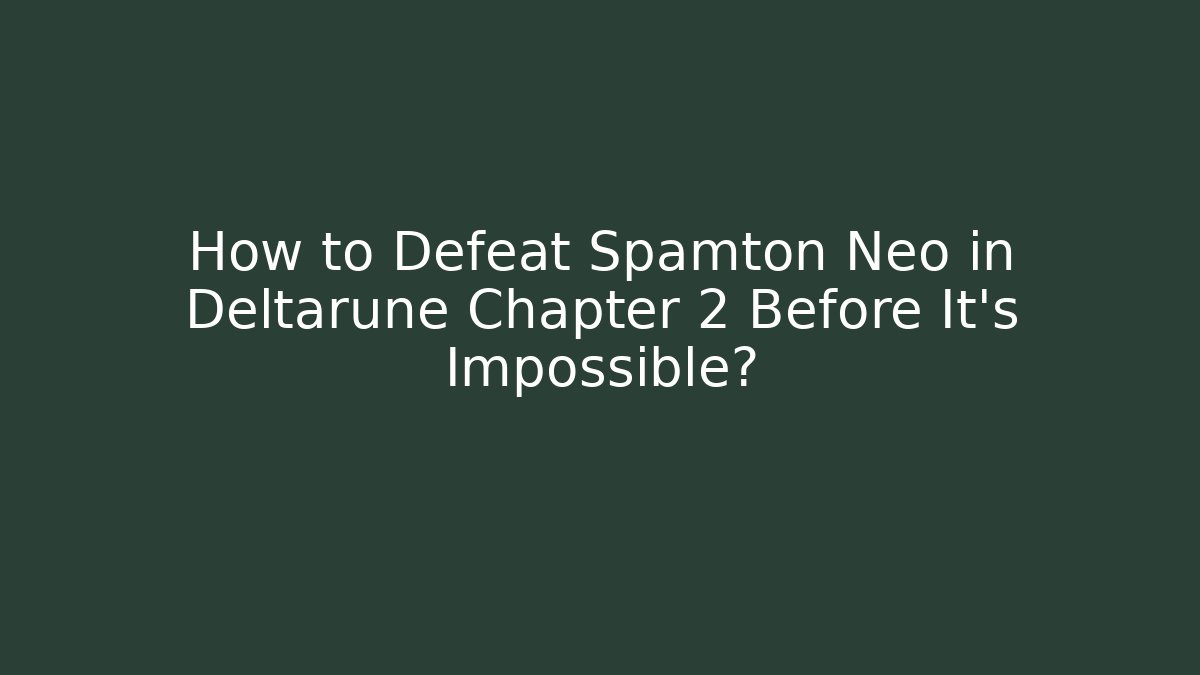 How to Defeat Spamton Neo in Deltarune Chapter 2 Before It's Impossible?