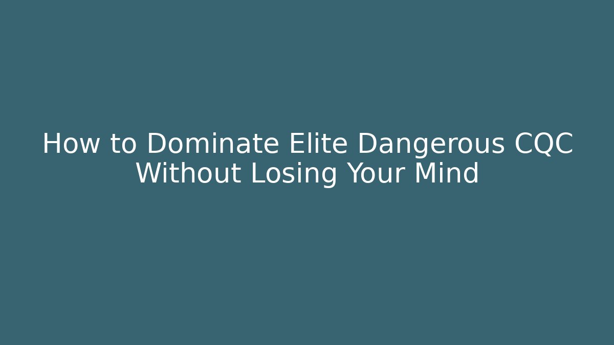 How to Dominate Elite Dangerous CQC Without Losing Your Mind